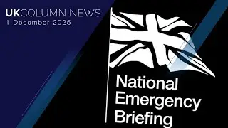 UK Column News &mdash; 1st December 2025