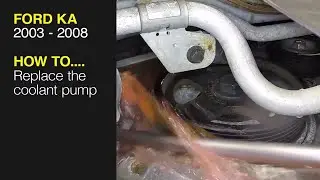 How to Replace the coolant pump on the Ford Ka 2003 - 2008
