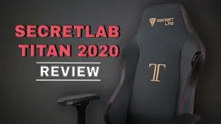 Secretlab Titan 2020 Series Chair Review: True to its Name