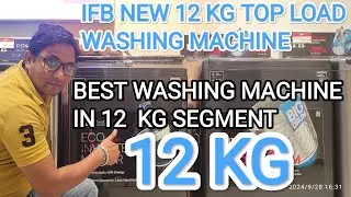 IFB NEW LAUNCHED 12 KG TOP LOAD WASHING MACHINE || LATEST 2024 MODEL