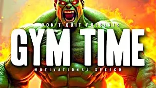 GYM TIME - 1 HOUR Motivational Speech Video | Gym Workout Motivation