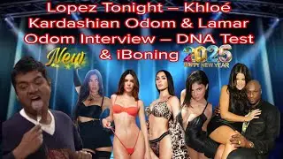 Lopez Tonight &ndash; Khloe Kardashian Odom & Lamar Odom Interview &ndash; DNA Test & iBoning