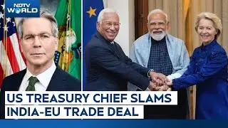 US Treasury Chief Slams India-EU Trade Deal: 'Financing War Against Themselves'