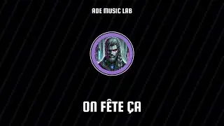 [ADE MUSIC LAB] On Fête Ça - Ambiance, Vibes et Nuit de Folie