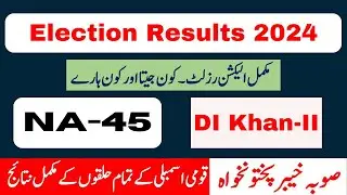 Election 2024 Results | NA-45 DI Khan-II | KPK-National Assembly