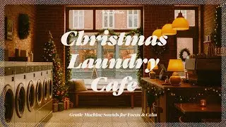 Christmas Laundry Cafe Ambience 🎄 Gentle Machine Sounds for Focus & Calm