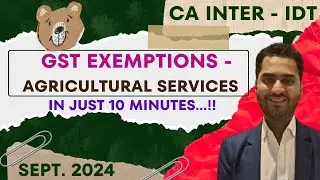 QUICK IDT - GST EXEMPTIONS (Agriculture Sector) | CA INTER | SEPT 2024 |