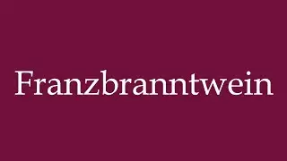 How to Pronounce ''Franzbranntwein'' (Rubbing alcohol) Correctly in German