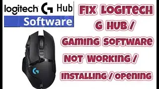 How to Fix Logitech G HUB/Gaming Software Not Working/Installing/Opening on Windows 10