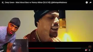Deep Green - Mad About Bars w/ Kenny Allstar | REACTION