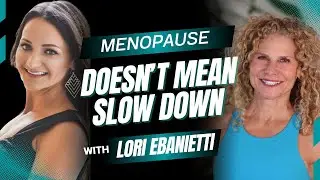 Aging Powerfully: How to Thrive Through Perimenopause & Menopause with Lori Ebanietti