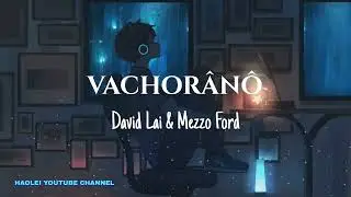 Vachor&acirc;n&ocirc; Lyric video - David Lai & Mezzo Ford (Mara Hla thiehpa - 2022)