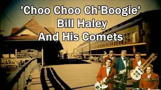 'Choo Choo Ch'Boogie' Bill Haley and His Comets with Lyrics