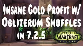 WoW Legion: БЕЗУМНАЯ прибыль от золота с перетасовками Облитерума в 7.2.5