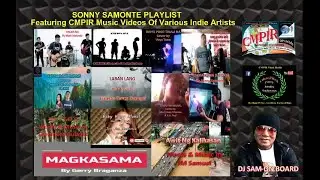 SONNY SAMONTE PLAYLIST_ Featuring CMPIR Music Videos of Various Pinoy Indie Artists (Nov. 26, 2020)