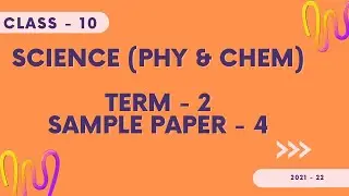 Class 10 Science (Physics & Chemistry) Term 2 Board Exam Practice Sample Paper 4