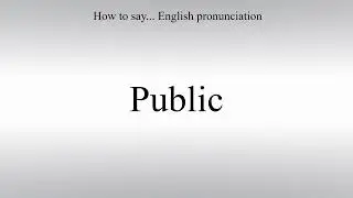How To Pronounce Public - How To Say: American pronunciation
