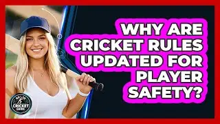 Why Are Cricket Rules Updated For Player Safety? - Go-To Cricket Guide