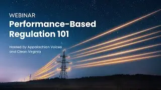 Webinar: Performance-based regulation 101 with Appalachian Voices and Clean Virginia