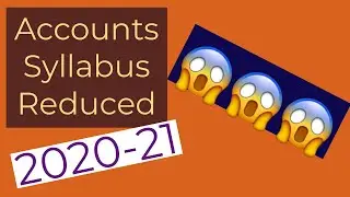Accounts Reduced Syllabus 2020-21 🤩🤩🤩