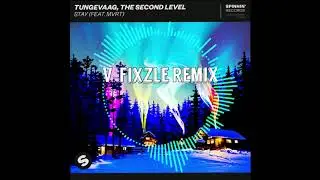 Tungevaag, The Second Level (feat. MVRT) - Stay | V-Fixzle Remix