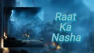 Raat Ka Nasha &ndash; Dreamy Romantic Hindi Song | Night Vibes | Indie Love Song