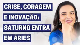 AULA #339 - Crise, Coragem e Inovação: Saturno Entra em Áries
