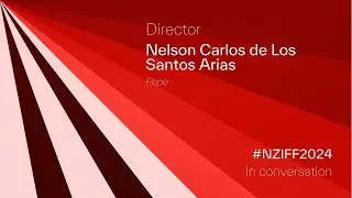 NZIFF 2024: In Conversation with Nelson Carlos de Los Santos Arias