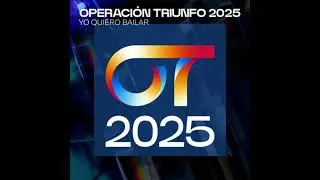 Operación Triunfo 2025 - Yo Quiero Bailar