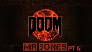 DOOM PART 6 Mr Bones 1080p HD