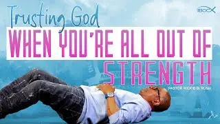 12.7.25 Sermon Replay | Trusting God When You're All Out Of Strength | Pastor Rickie G. Rush