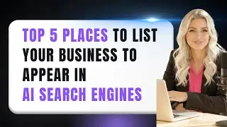 Top 5 Places to List Your Business to Appear in AI Search Engines (2025)