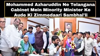 Mohammed Azharuddin Ne Telangana Cabinet Mein Minority Minister Ke Aude Ki Zimmedaari Sambhal'li