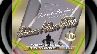 PVSTV NOVIDADES - HOMENAGEM  AO CASAL - Fabiana e  Olavo Filho  BODAS DE PORCELANA
