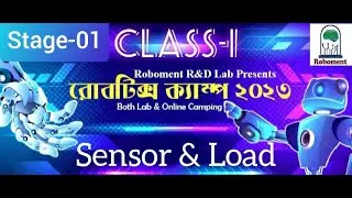 Sensor & Load | Class-01 | Stage-01 | Robotics camp 2023 | Online free curse.