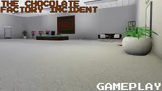 (READ DESC) The Chocolate Factory Incident [Gameplay]