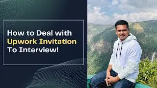Upwork Basics for Newbies: How to Deal with Upwork Invitation To Interview!