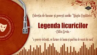 Legenda licuricilor - de Călin Gruia | Basme si povesti audio pe Vinil 🎧📖💖