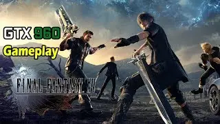 Final Fantasy XV - Gameplay PC Nvidia GTX 960 2GB
