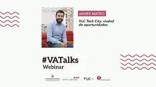 #VATalks -  VLC Tech City: ciudad de oportunidades