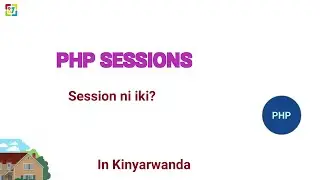 PHP SESSIONS | Ubundi Session Niki? Zikora Iki? Zimaze Iki?