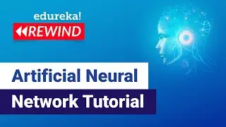 Artificial Neural Network Tutorial | Deep Learning With Neural Networks  | Edureka Rewind - 2