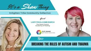 Breaking the Rules of Autism and Trauma ~ Lady Paula Darch