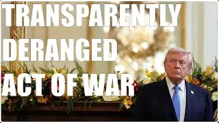 293| Trump Orders Total Naval Blockade Of Venezuela: An Unquestionable Act Of War
