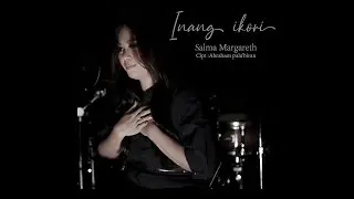 Inang Ikori Lirik - Salma Margareth
