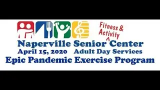 Naperville Senior Center Epic Pandemic Chair Exercises April15 2020
