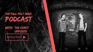 The Full Pelt Music Podcast - Episode 54 - The Exact Opposite