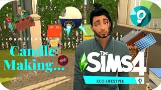 Candle Making is Brutal| 🌿 Eco LifeStyle GamePlay - Part 6 | The SIMS4