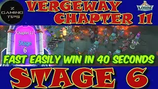 Vergeway Chapter 11 Stage 6  (100% Fast Easily Win in 40 Seconds) | Lords Mobile