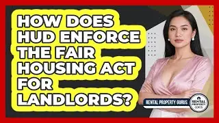 How Does HUD Enforce The Fair Housing Act For Landlords? - Rental Property Gurus